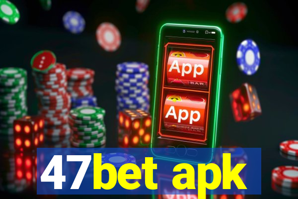 47bet apk