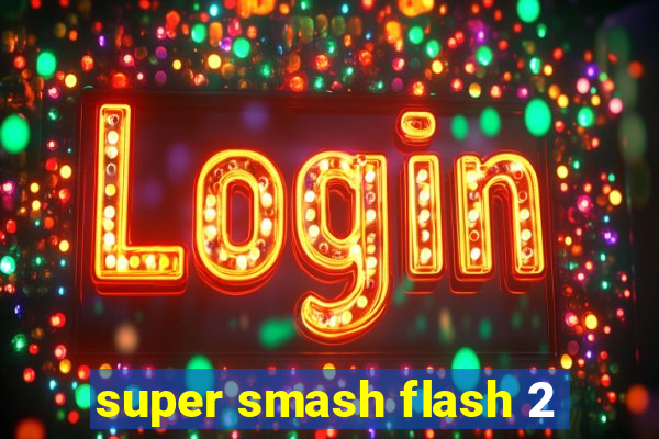 super smash flash 2