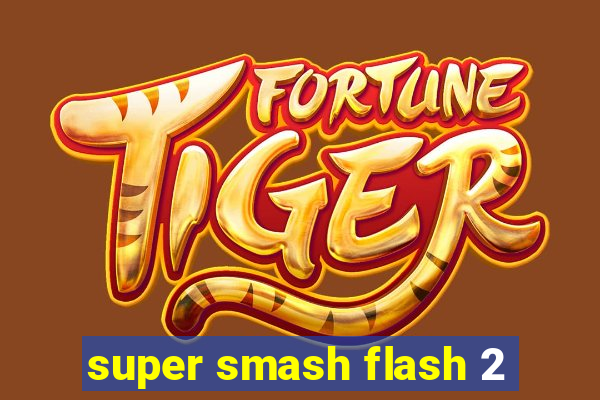 super smash flash 2