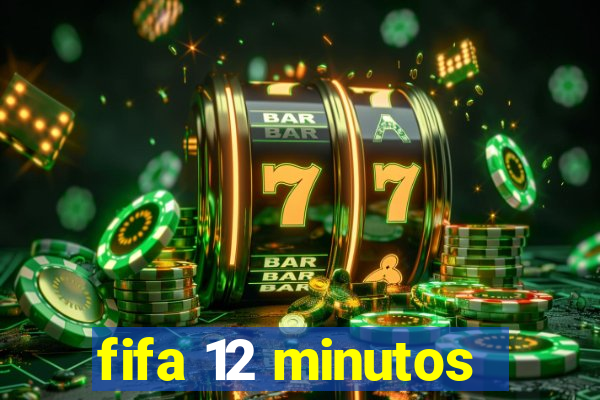 fifa 12 minutos