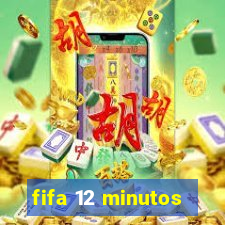 fifa 12 minutos