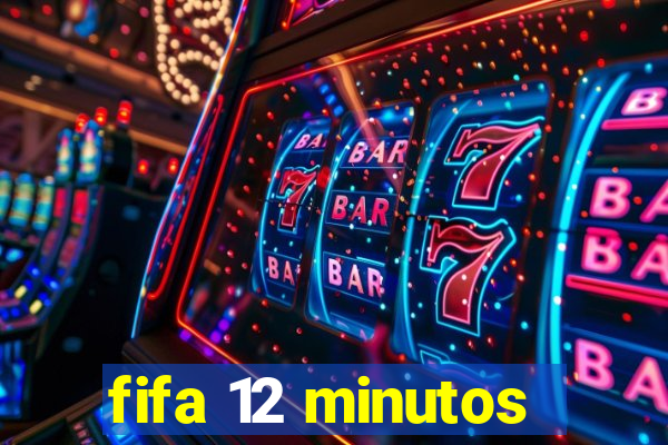 fifa 12 minutos