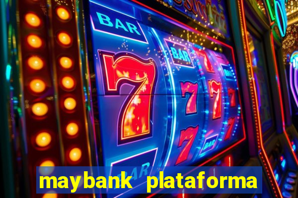 maybank plataforma de jogos