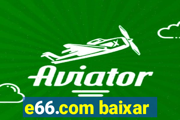 e66.com baixar