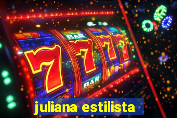 juliana estilista