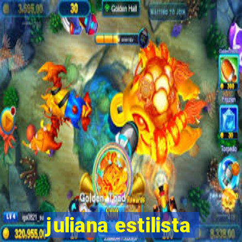 juliana estilista