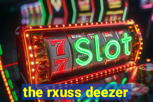 the rxuss deezer