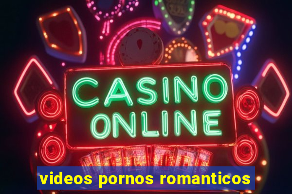 videos pornos romanticos