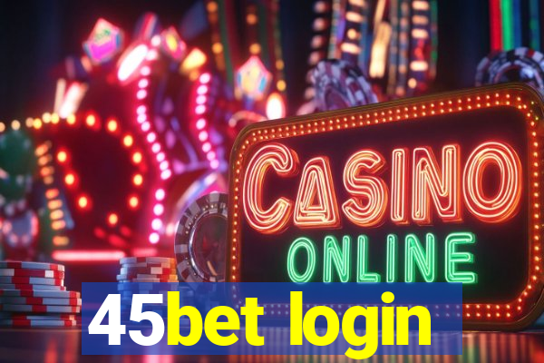 45bet login