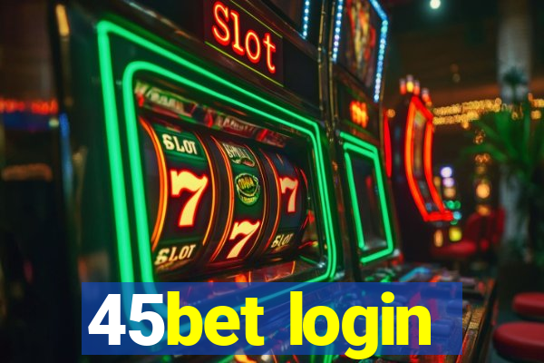 45bet login