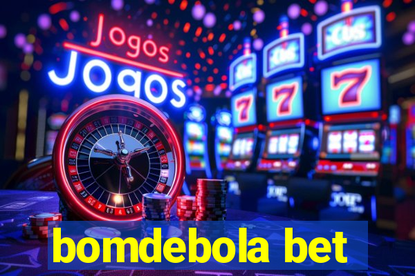 bomdebola bet