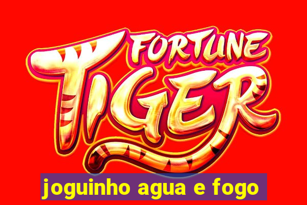 joguinho agua e fogo