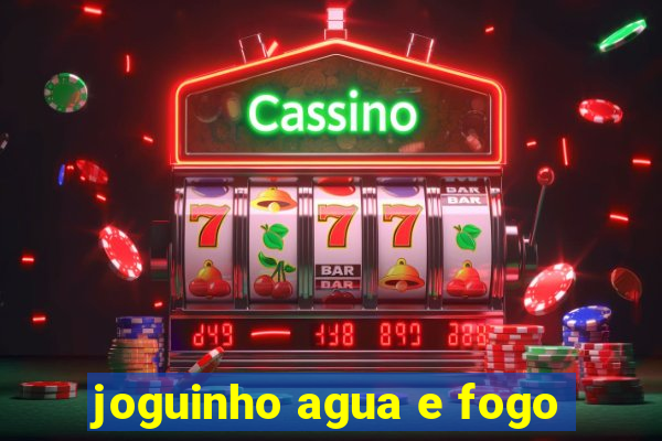 joguinho agua e fogo