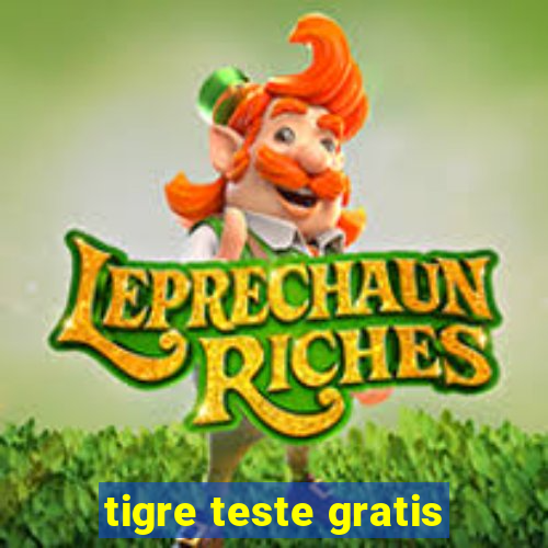 tigre teste gratis