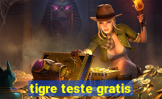 tigre teste gratis