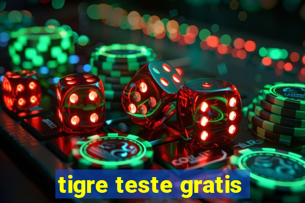 tigre teste gratis