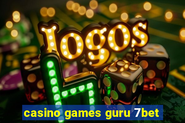 casino games guru 7bet