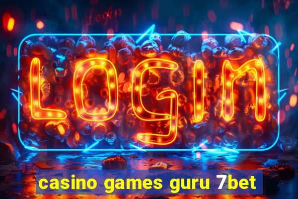 casino games guru 7bet