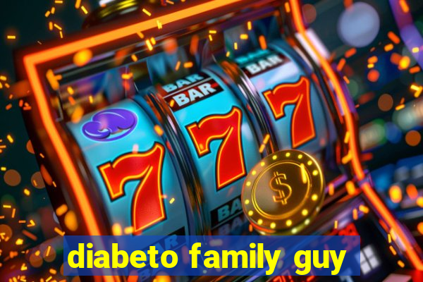 diabeto family guy