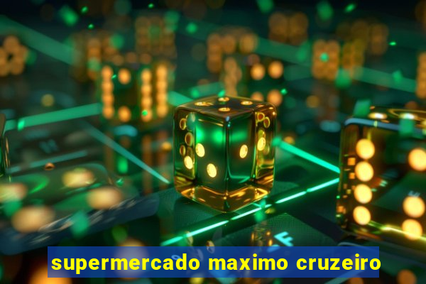 supermercado maximo cruzeiro