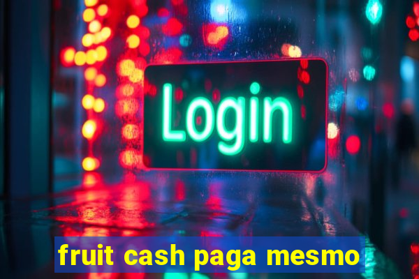 fruit cash paga mesmo