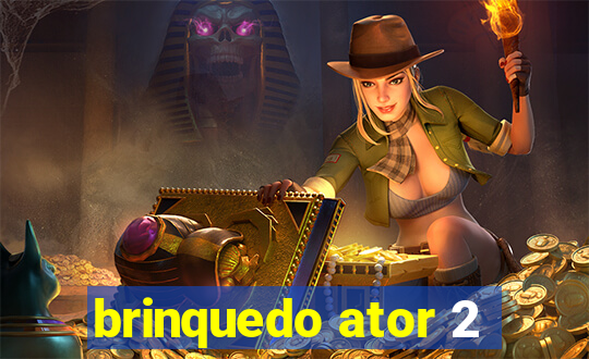 brinquedo ator 2