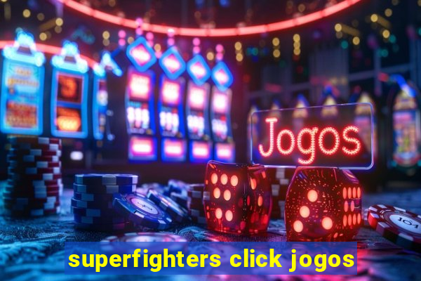 superfighters click jogos