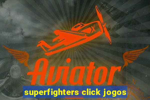 superfighters click jogos