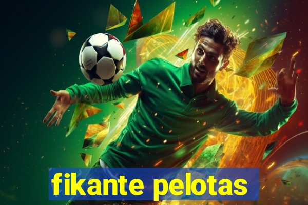 fikante pelotas