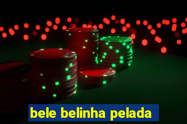 bele belinha pelada