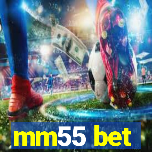 mm55 bet