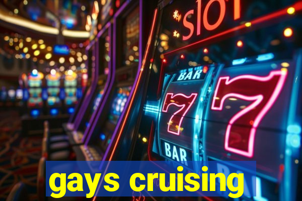 gays cruising