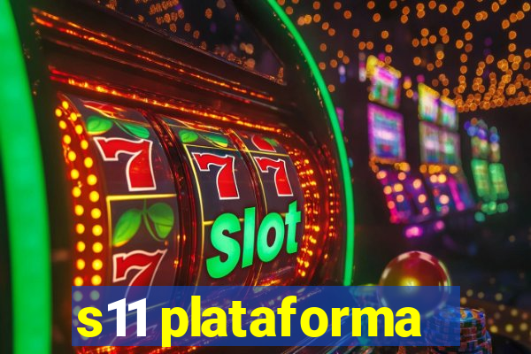 s11 plataforma