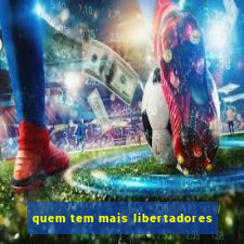 quem tem mais libertadores