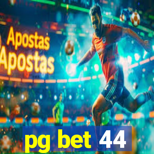 pg bet 44