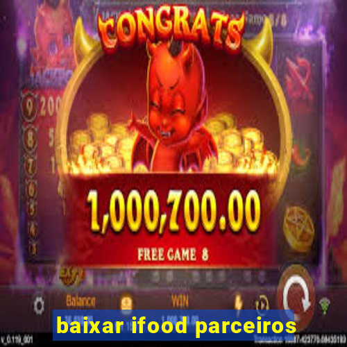 baixar ifood parceiros