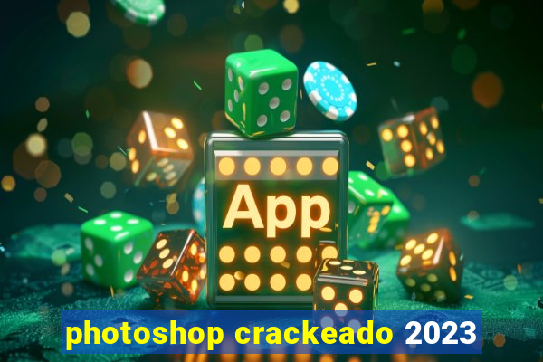 photoshop crackeado 2023