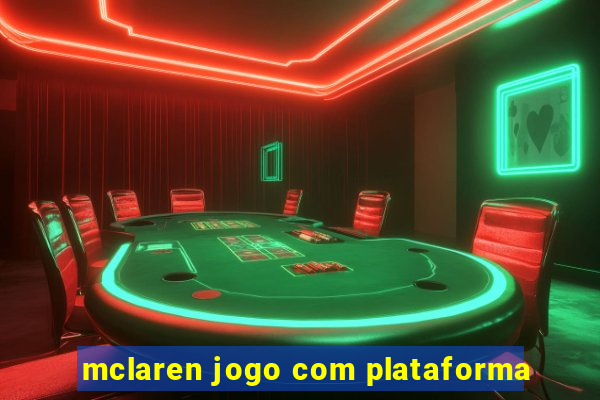 mclaren jogo com plataforma