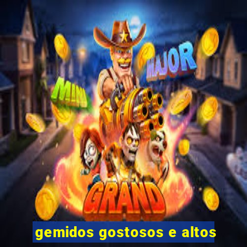 gemidos gostosos e altos