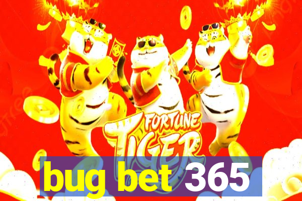 bug bet 365