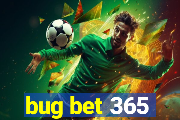 bug bet 365