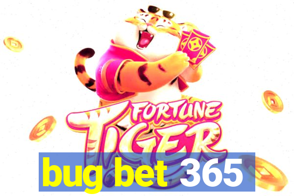 bug bet 365