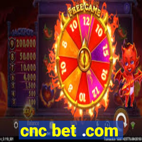 cnc bet .com