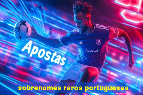 sobrenomes raros portugueses