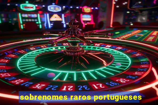 sobrenomes raros portugueses