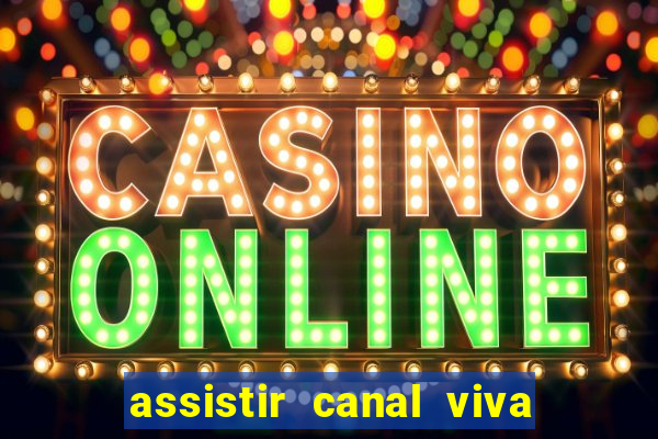 assistir canal viva online grátis