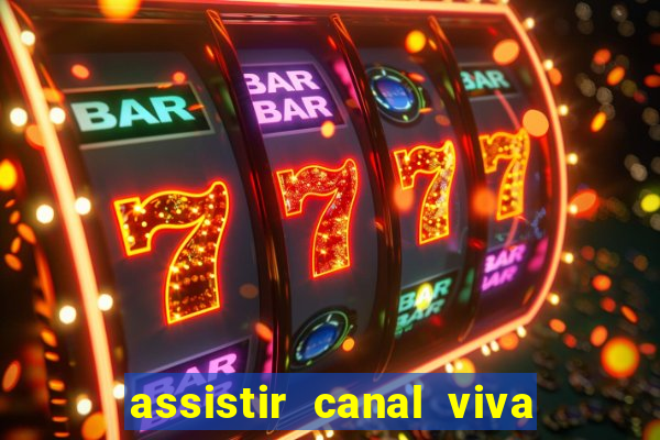 assistir canal viva online gratis