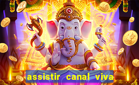 assistir canal viva online gratis