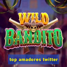 top amadores twitter