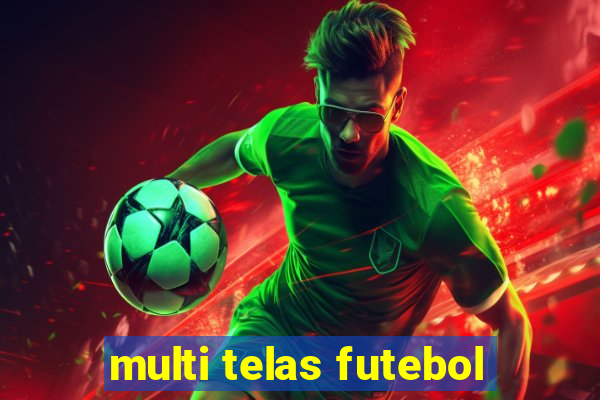 multi telas futebol